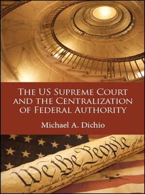 cover image of The US Supreme Court and the Centralization of Federal Authority